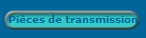 Pices de transmission